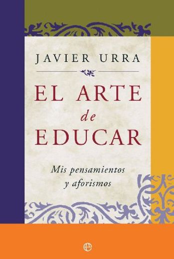 El Arte de Educar: Mis Pensamientos y Aforismos y Disfrutar del t Rabajo (in Spanish)