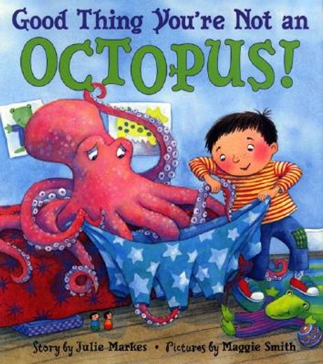 good thing you´re not an octopus!