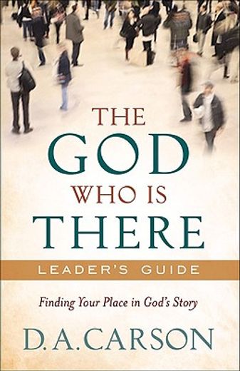 the god who is there,finding your place in god´s story (en Inglés)