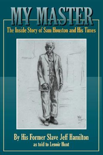 my master,the inside story of sam houston and his times