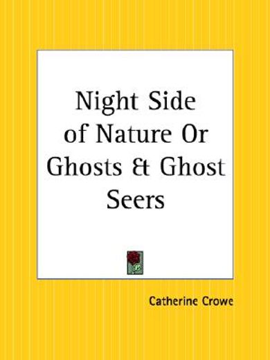 night side of nature or ghosts & ghost seers
