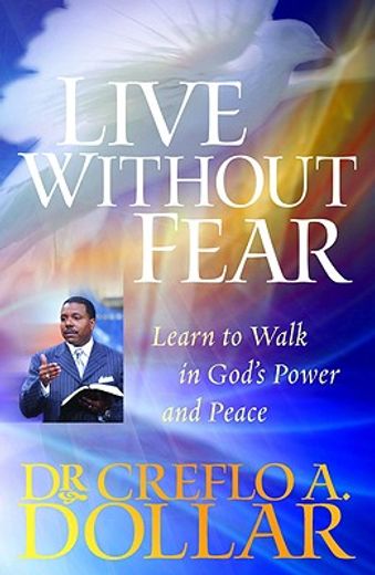 live without fear,learn to walk in god´s power and peace (en Inglés)