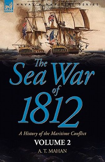 the sea war of 1812: a history of the maritime conflict—volume 1