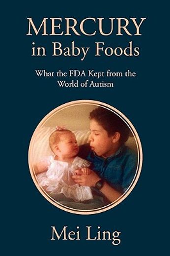 mercury in baby foods,what the f. d. a. kept from the world of autism