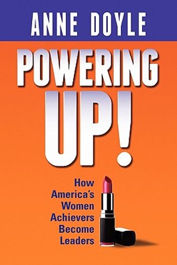powering up,how america’s women achievers become leaders