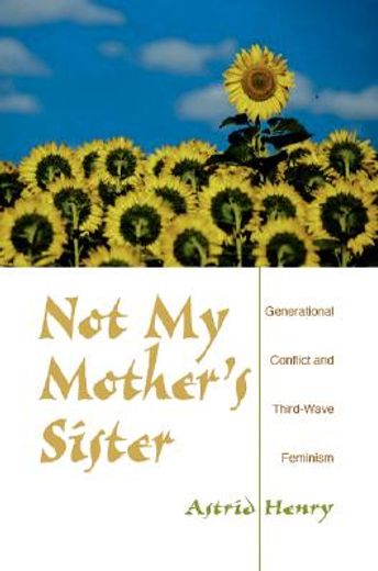 not my mother´s sister,generational conflict and third-wave feminism
