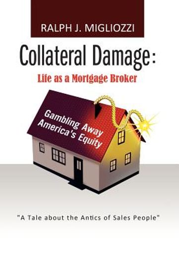 collateral damage,life as a mortgage broker