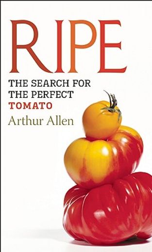ripe,the search for the perfect tomato