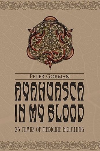 ayahuasca in my blood,25 years of medicine dreaming (in English)