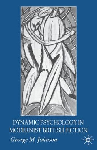 dynamic psychology in modern british fiction