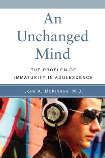 an unchanged mind,the problem of immaturity in adolescents (en Inglés)