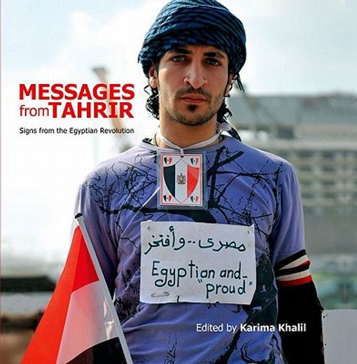 Messages from Tahrir: Signs from Egyptas Revolution (en Inglés)