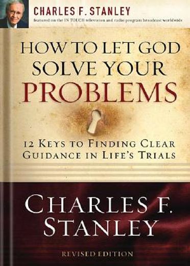 how to let god solve your problems,12 keys for finding clear guidance in life´s trials