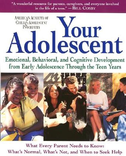 your adolescent,emotional, behavioral, and cognitive development from early adolescence through the teen years