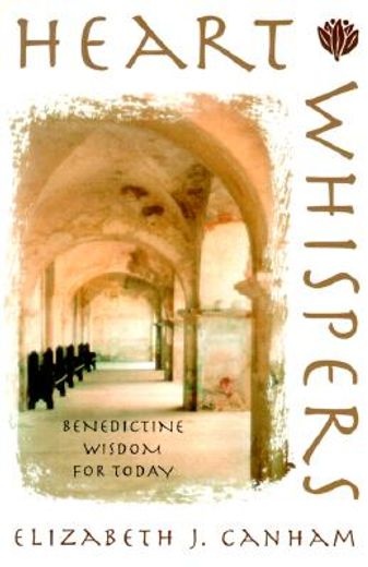 heart whispers,benedictine wisdom for today (en Inglés)