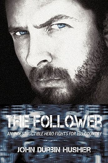 the follower,an indestructible hero fights for his country