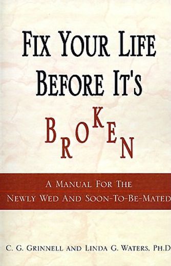fix your life before it´s broken,a manual for the newly wed and soon to be mated