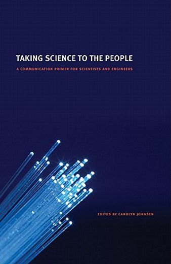 taking science to the people,a communication primer for scientists and engineers