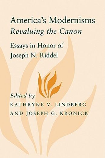 america´s modernisms,revaluing the canon, essays in honor of joseph n. riddel
