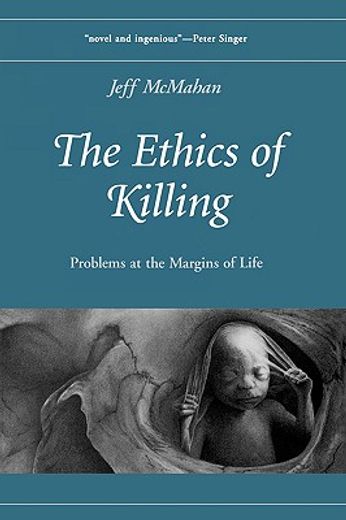 the ethics of killing,problems at the margins of life