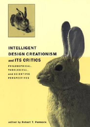 intelligent design creationism and its critics,philosophical, theological, and scientific perspectives