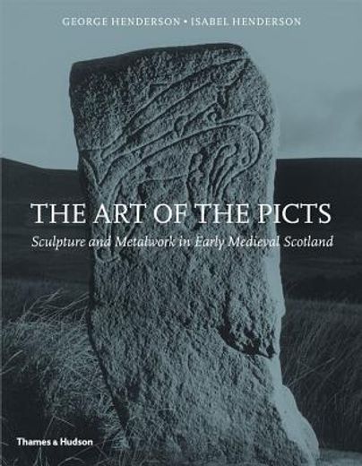 the art of the picts,sculpture and metalwork in early medieval scotland