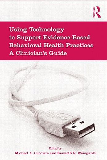 using technology to support evidence-based behavioral health practices,a clinician´s guide