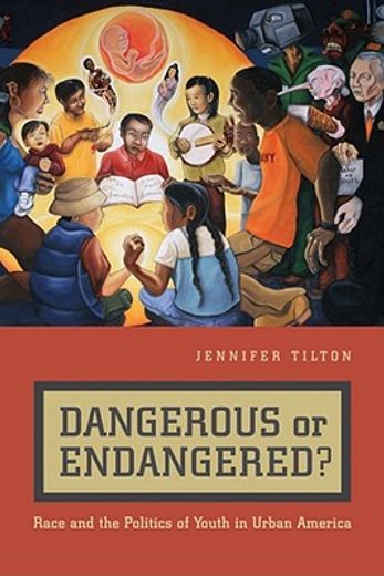 dangerous or endangered?,race and the politics of youth in urban america