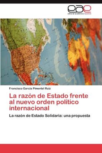 la raz n de estado frente al nuevo orden pol tico internacional (in Spanish)