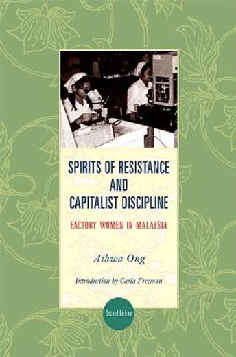 Spirits of Resistance and Capitalist Discipline, Second Edition: Factory Women in Malaysia (en Inglés)