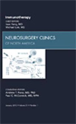Immunotherapy, an Issue of Neurosurgery Clinics: Volume 21-1 (en Inglés)