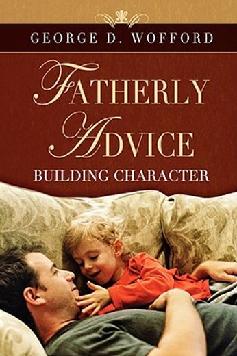 fatherly advice ~ building character