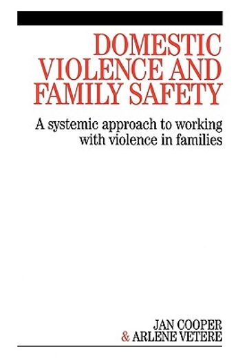 domestic violence and family safety,a systemic approach to working with violence in families