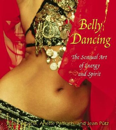 belly dancing,the sensual art of energy and spirit