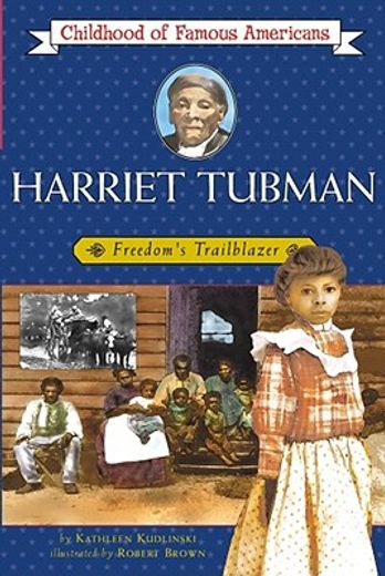 Harriet Tubman: Freedom's Trailblazer (Childhood of Famous Americans) (en Inglés)