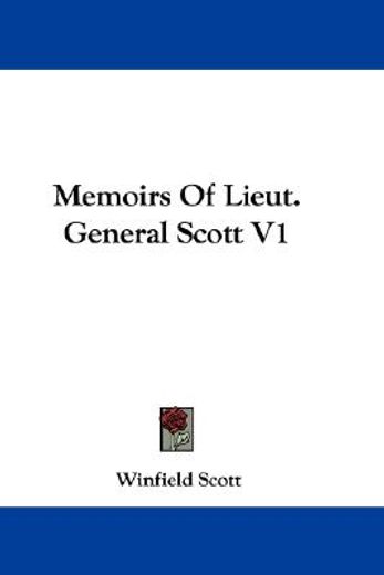 memoirs of lieut. general scott v1