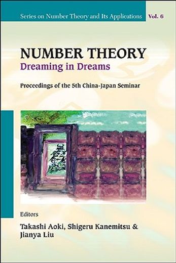 number theory,dreaming in dreams: proceedings of the 5th china-japan seminar, higashi-osaka, japan, 27-31 august 2