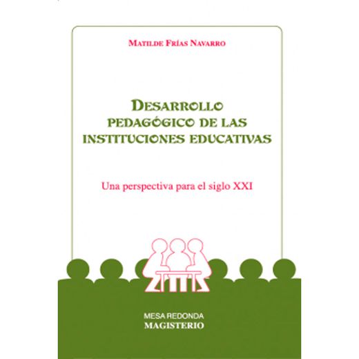 DESARROLLO PEDAGÓGICO DE LAS INSTITUCIONES EDUCATIVAS UNA PERSPECTIVA PARA EL SIGLO XXI (in Spanish)