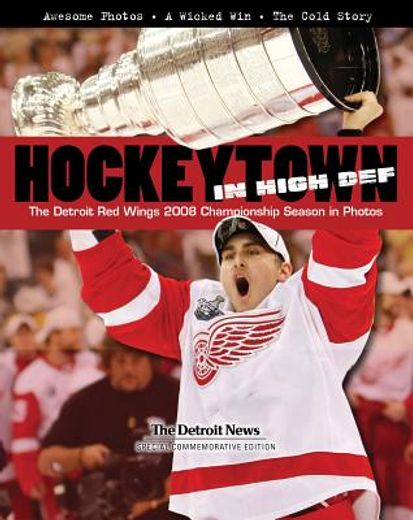 Hockeytown in High Def: The Detroit Red Wings 2008 Championship Season in Photos (en Inglés)