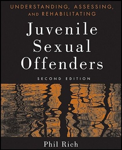 understanding, assessing, and rehabilitating juvenile sexual offenders