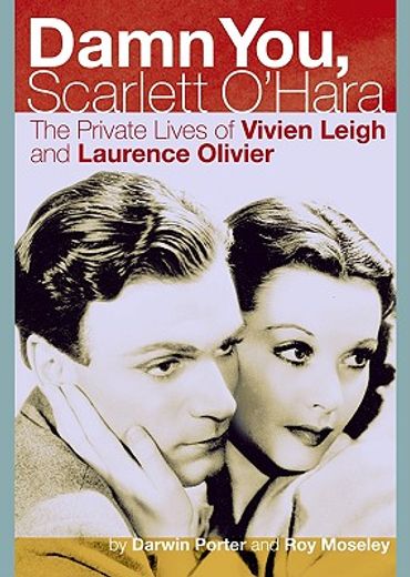 Damn You, Scarlett O'Hara: The Private Lives of Vivien Leigh and Laurence Olivier (en Inglés)