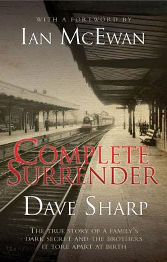 complete surrender,the true story of a family´s dark secret and the brothers it tore apart at birth