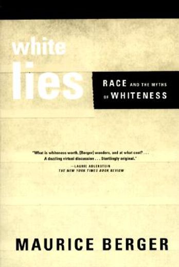 white lies,race and the myths of whiteness (en Inglés)
