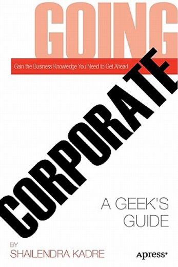 going corporate,a geek`s guide