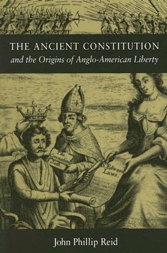 the ancient constitution and the origins of anglo-american liberty