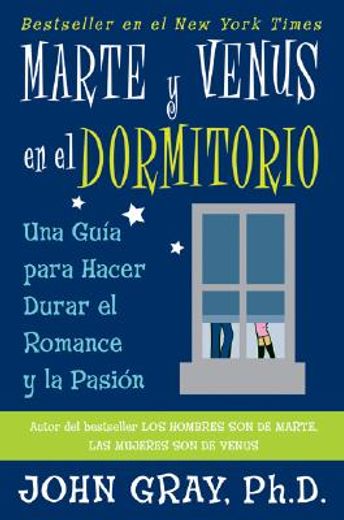 Marte Y Venus En El Dormitorio: Una Guia Para Hacer Durar El Romance Y La Pasion = Mars and Venus in the Bedroom (in Spanish)
