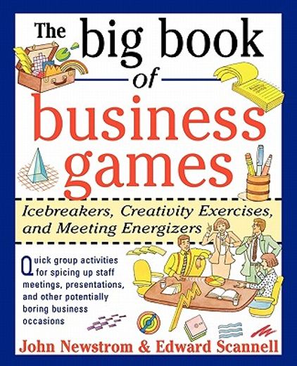 the big book of business games,icebreakers, creativity exercises and meeting energizers