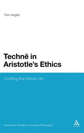techne in aristotle`s ethics,crafting the moral life