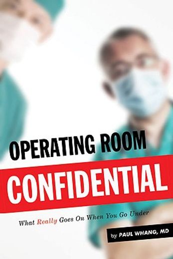 operating room confidential,what really goes on when you go under