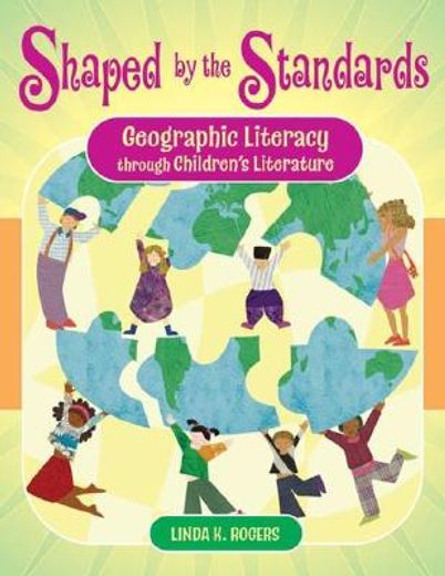 shaped by the standards,geographic literacy through children´s literature